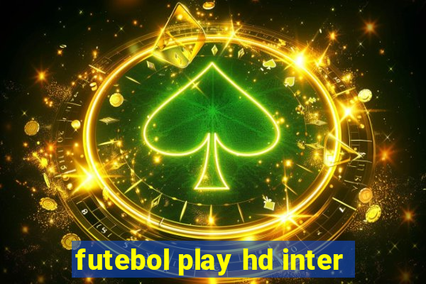 futebol play hd inter